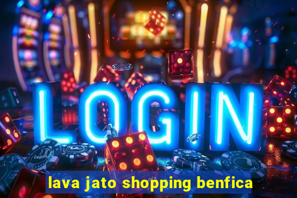 lava jato shopping benfica